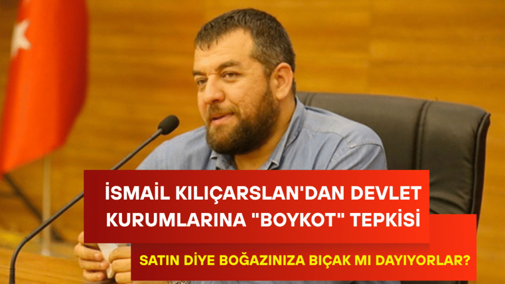 İsmail Kılıçarslan'dan Devlet Kurumlarına "Boykot" Tepkisi: Satın Diye Boğazınıza Bıçak mı Dayıyorlar?