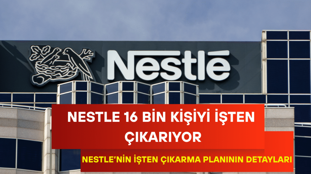 Nestle 16 Bin Kişiyi İşten Çıkarıyor