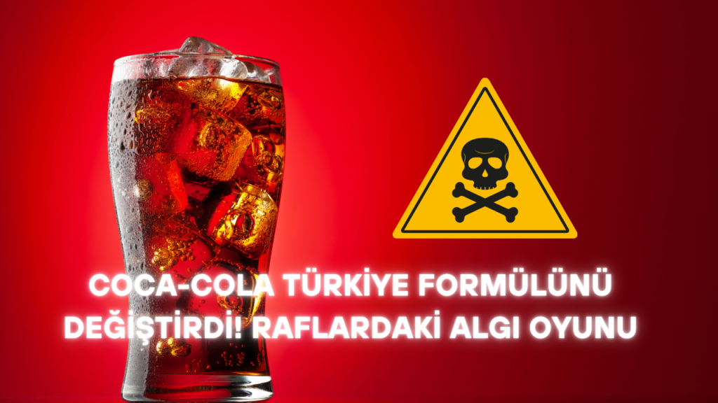 Coca-Cola Türkiye Formülünü Değiştirdi! Raflardaki Algı Oyunu