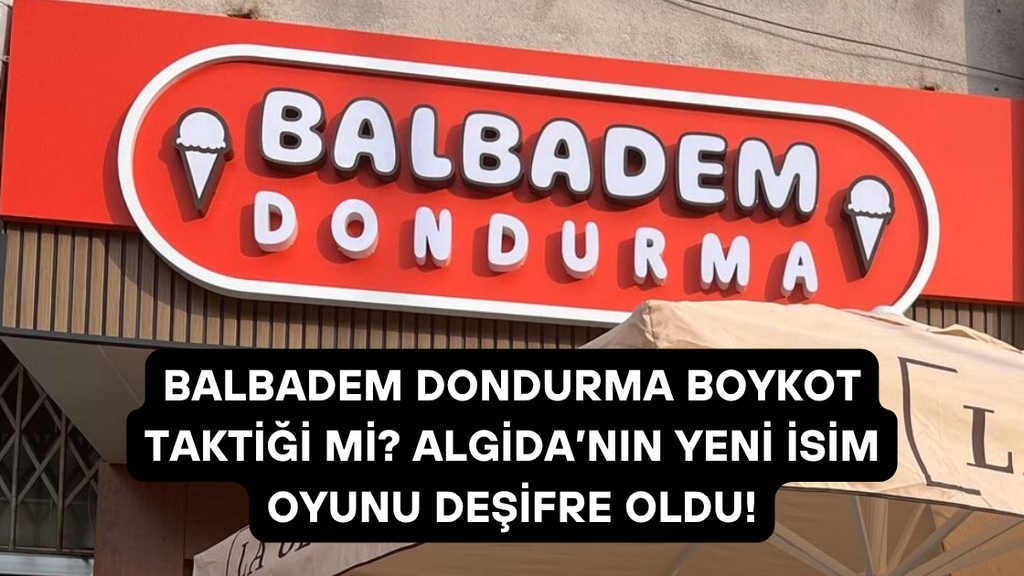 Balbadem Dondurma Boykot Taktiği mi? Algida’nın Yeni İsim Oyunu Deşifre Oldu!